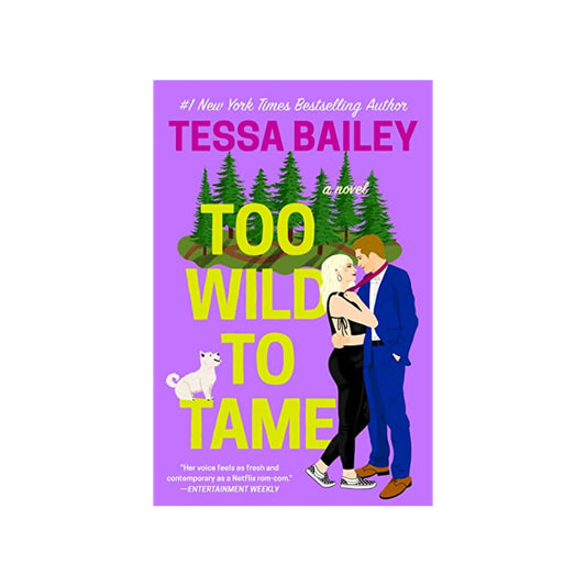 Too Wild to Tame (Romancing the Clarksons #2) by Tessa Bailey