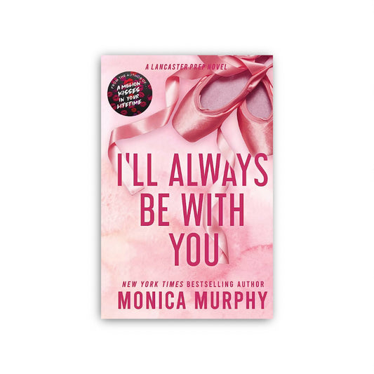 I’ll Always Be With you by Monica Murphy