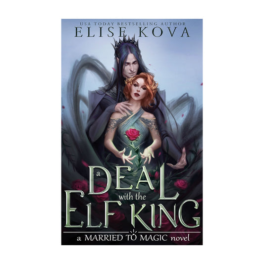 A Deal with the Elf King (Married to Magic #1) by Elise Kova