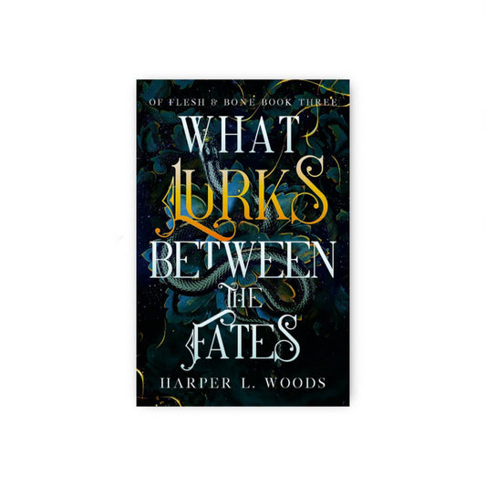 What Lurks between the Fates (Of Flesh & Bone, #3)  by Harper L. Woods