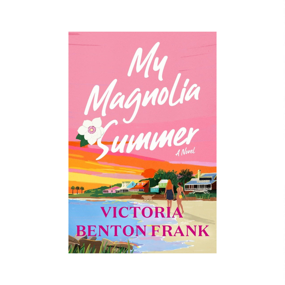 My Magnolia Summer by Victoria Benton Frank