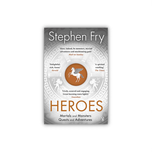 Heroes: The myths of the Ancient Greek heroes retold by Stephen Fry