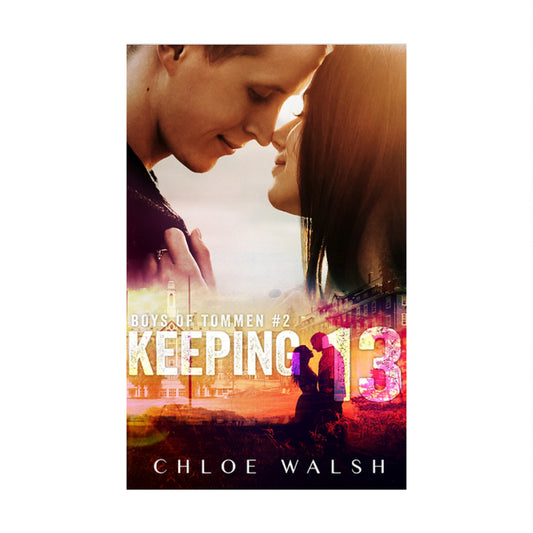 Keeping 13 (Boys of Tommen, #2) by Chloe Walsh