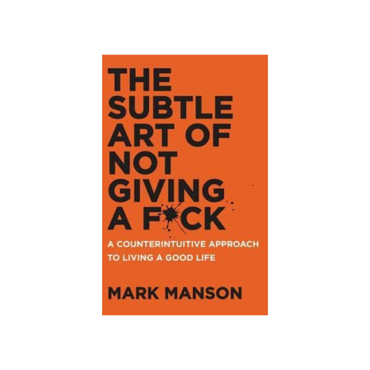The Subtle Art of Not Giving a F by Mark Manson- Paperback