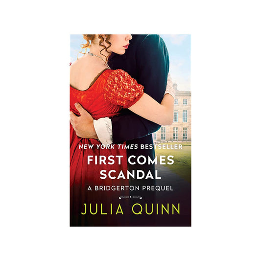 First Comes Scandal: (A Bridgerton Prequel) by Julia Quinn