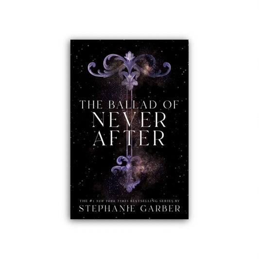 The Ballad of Never After by Stephanie Garber