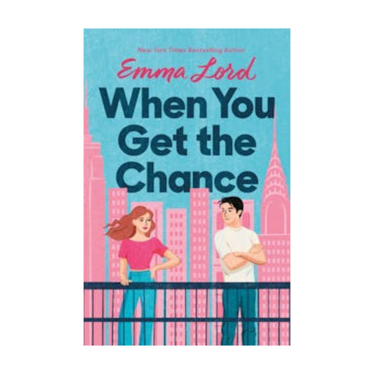 When You Get the Chance by Emma Lord