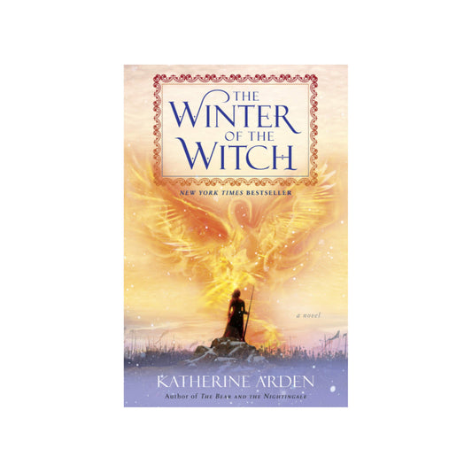 The Winter of the Witch: (Winternight Trilogy #3) by Katherine Arden