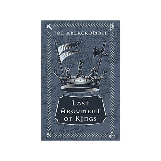 Last Argument Of Kings (The First Law, #3) by Joe Abercrombie [Anniversary Edition]