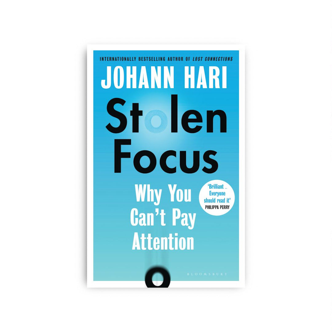 Stolen Focus: Why You Can't Pay Attention--And How to Think Deeply Again by Johann Hari