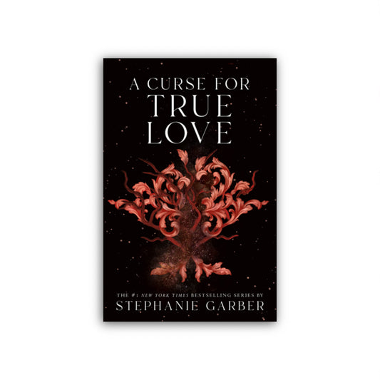 A Curse For True Love by Stephanie Garber