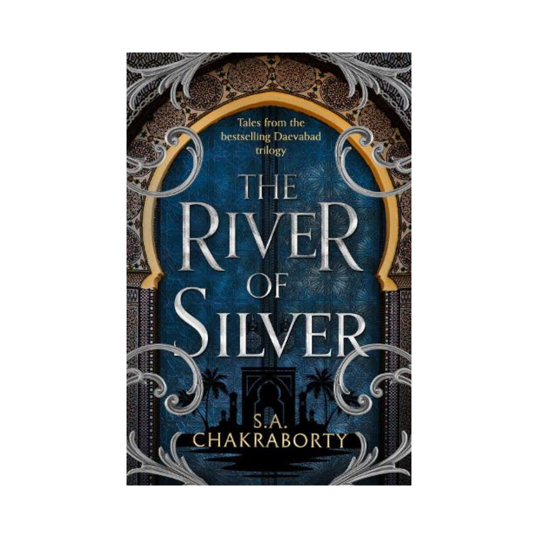 The River of Silver by S.A Chakraborty