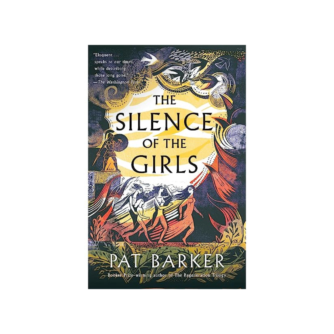 The Silence of the Girls (Women of Troy, #1) by Pat Barker