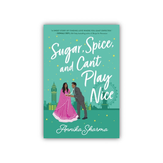 Sugar, Spice, and Can't Play Nice by Annika Sharma