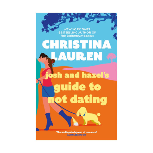 Josh and Hazel's Guide to Not Dating by Christina Lauren