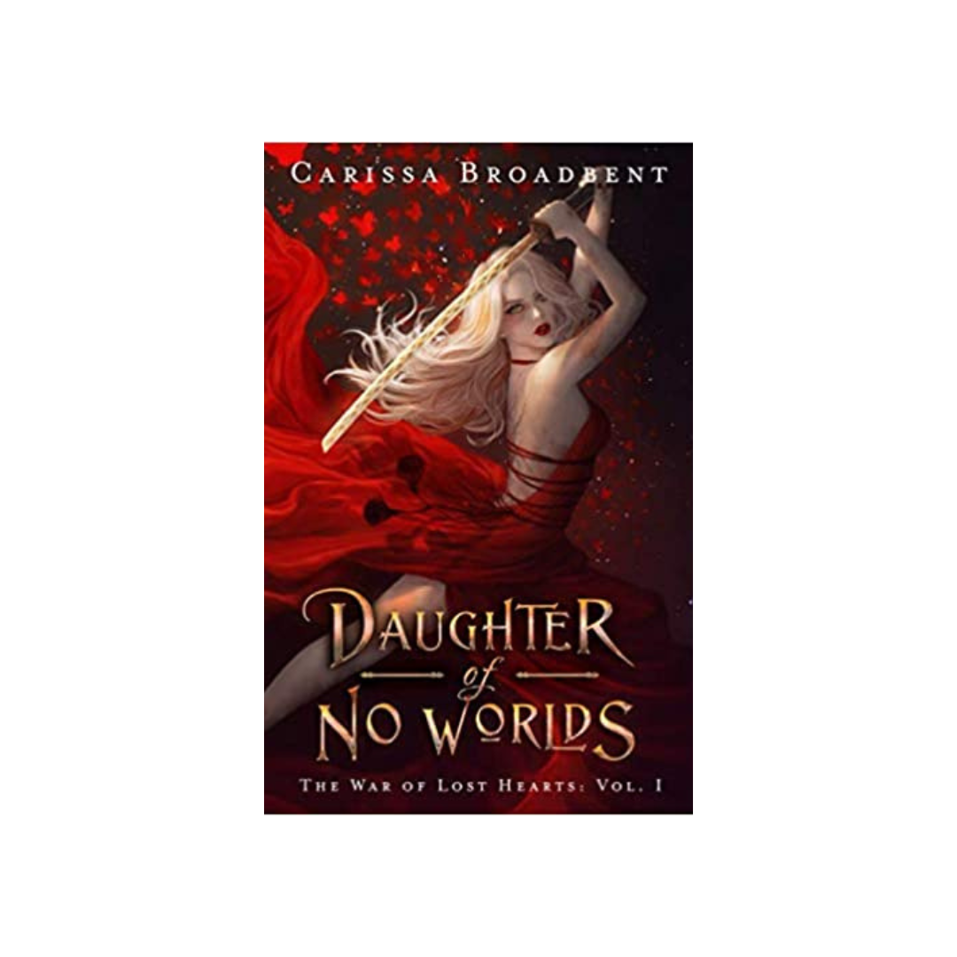 Daughter of No Worlds (The War of Lost Hearts #1) by Carissa Broadbent (paperback)