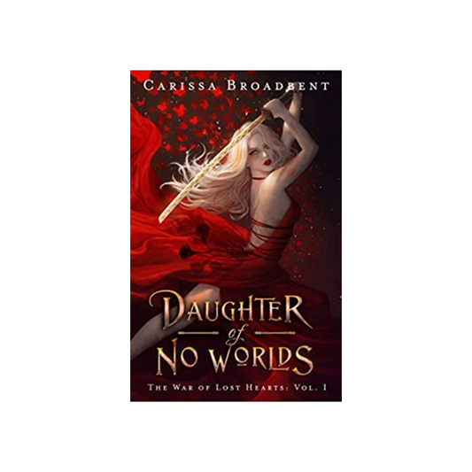 Daughter of No Worlds (The War of Lost Hearts #1) by Carissa Broadbent (paperback)