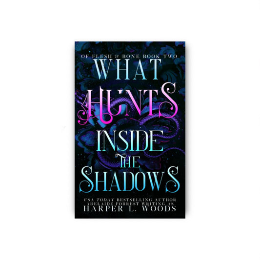 What Hunts Inside the Shadows (Of Flesh & Bone, #2)  by Harper L. Woods