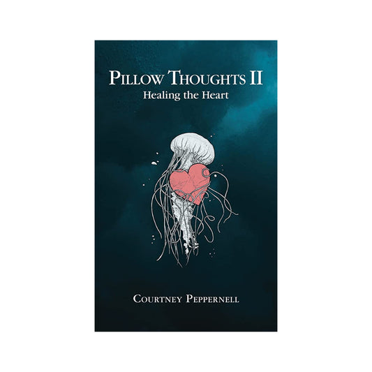 Pillow Thoughts II : Healing the Heart by Courtney Peppernell (Paperback)