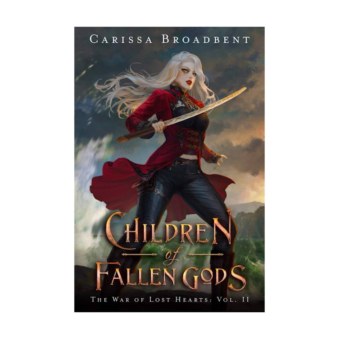 Children of Fallen Gods (The War of Lost Hearts #2) by Carissa Broadbent