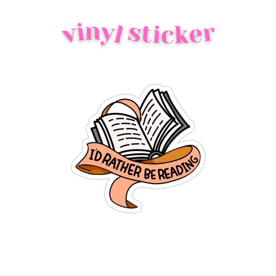 I'd Rather Be Reading- Vinyl Sticker