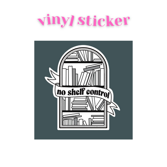No Shelf Control- Vinyl Sticker