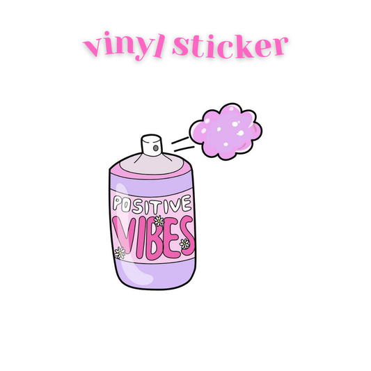 Positive Vibes Spray - Vinyl Sticker