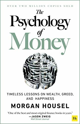 The Psychology Of Money: Timeless Lessons On Wealth, Greed, And Happiness- Paperback