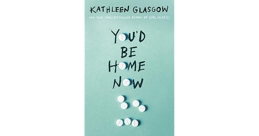 You'd Be Home Now by Kathleen Glasgow (Paperback)