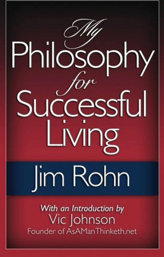 My Philosophy For Successful Living by Jim Rohn