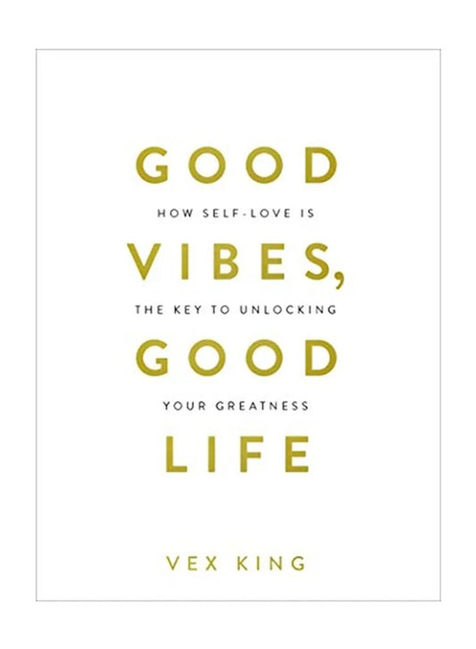 Good Vibes, Good Life by Vex King- Paperback